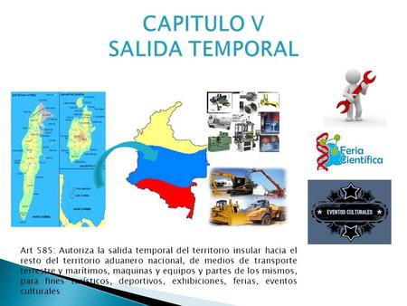 Art 585: Autoriza la salida temporal del territorio insular hacia el resto del territorio aduanero nacional, de medios de transporte terrestre y marítimos,