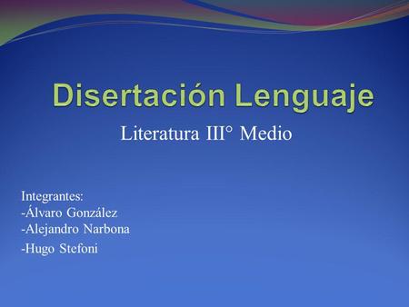 Disertación Lenguaje Literatura III° Medio