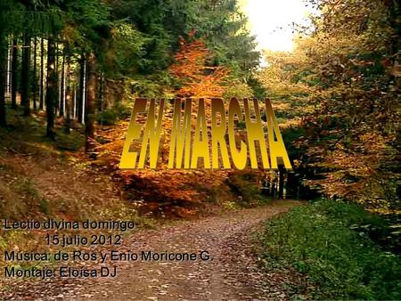 Lectio divina domingo 15 julio 2012 Música: de Ros y Enio Moricone G. Montaje: Eloísa DJ.