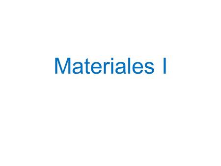 Materiales I.