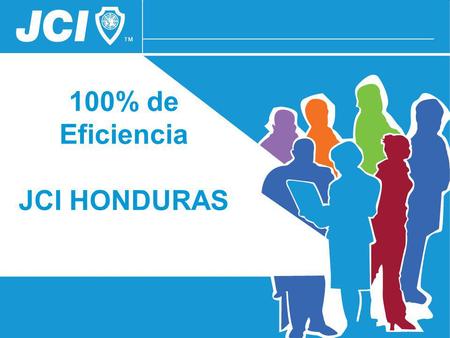 100% de Eficiencia JCI HONDURAS. Objetivo El programa 100% de Eficiencia permite a la JCI Honduras evaluar los servicios que ofrece cada Organización.