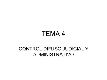 CONTROL DIFUSO JUDICIAL Y ADMINISTRATIVO