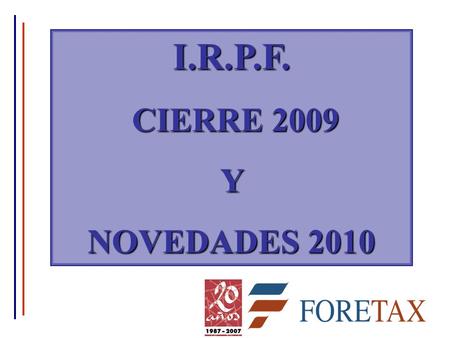 I.R.P.F. CIERRE 2009 CIERRE 2009Y NOVEDADES 2010.