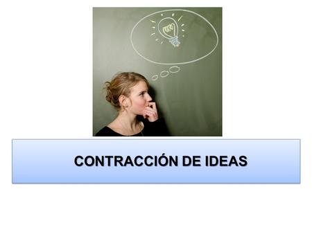 CONTRACCIÓN DE IDEAS.
