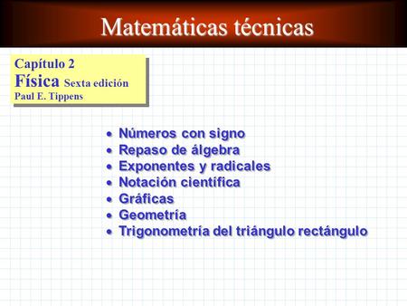 Matemáticas técnicas Capítulo 2 Física Sexta edición Paul E. Tippens