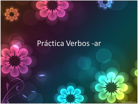 Práctica Verbos -ar. Pregunta 1 Laura y Sandra ______________(estudiar) matemáticas.