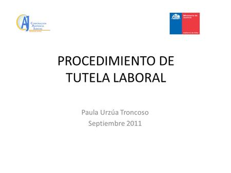 PROCEDIMIENTO DE TUTELA LABORAL Paula Urzúa Troncoso Septiembre 2011.