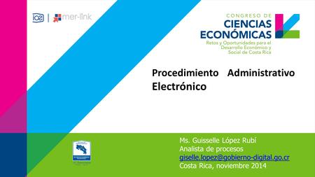 Procedimiento Administrativo Electrónico Ms. Guisselle López Rubí Analista de procesos Costa Rica, noviembre 2014.