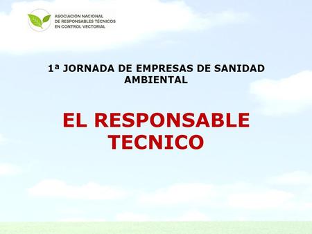 1ª JORNADA DE EMPRESAS DE SANIDAD AMBIENTAL EL RESPONSABLE TECNICO.