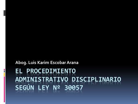 EL PROCEDIMIENTO ADMINISTRATIVO DISCIPLINARIO SEGÚN LEY Nº 30057