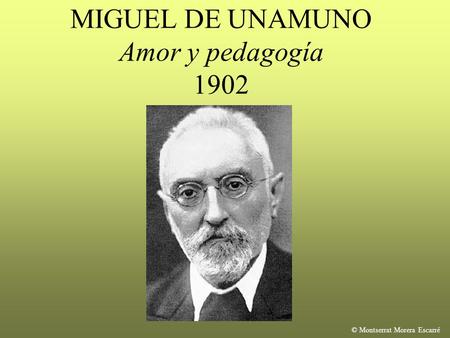 MIGUEL DE UNAMUNO Amor y pedagogía 1902