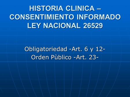 HISTORIA CLINICA – CONSENTIMIENTO INFORMADO LEY NACIONAL 26529