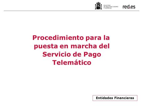 Procedimiento para la puesta en marcha del Servicio de Pago Telemático Entidades Financieras.