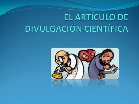 EL ARTÍCULO DE DIVULGACIÓN CIENTÍFICA