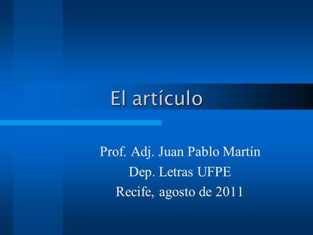 El artículo Prof. Adj. Juan Pablo Martín Dep. Letras UFPE Recife, agosto de 2011.