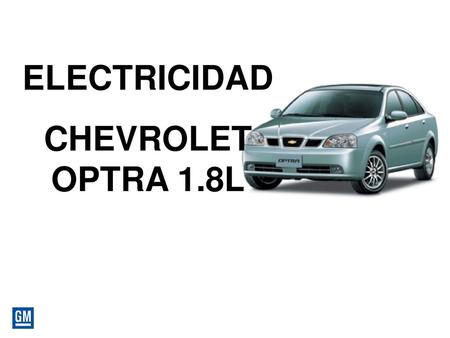 ELECTRICIDAD CHEVROLET OPTRA 1.8L.