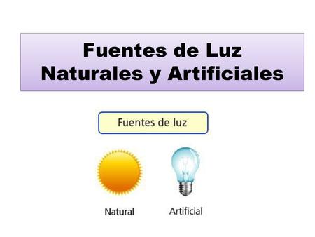 Fuentes de Luz Naturales y Artificiales
