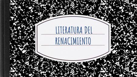 LITERATURA DEL RENACIMIENTO