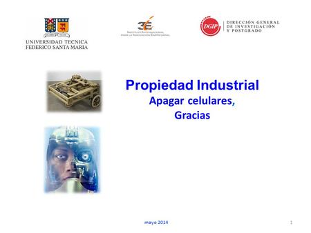 1 mayo 2014 Propiedad Industrial Apagar celulares, Gracias.
