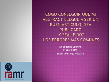 Dr Edgardo Sobrino Editor RAMR Experto en equivocarse