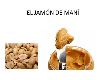 EL JAMÓN DE MANÍ.
