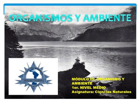 ORGANISMOS Y AMBIENTE MÓDULO III: ORGANISMO Y AMBIENTE