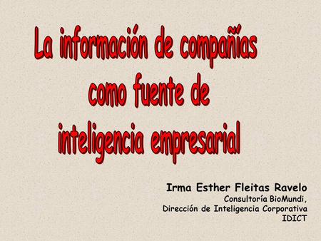 Irma Esther Fleitas Ravelo Consultoría BioMundi, Dirección de Inteligencia Corporativa IDICT.