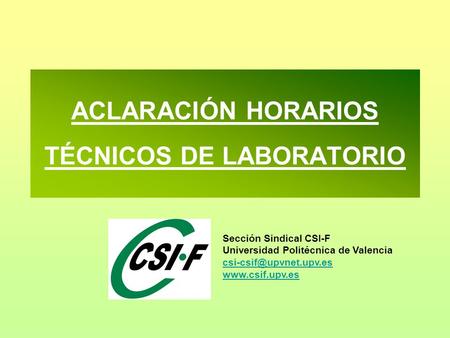 ACLARACIÓN HORARIOS TÉCNICOS DE LABORATORIO Sección Sindical CSI-F Universidad Politécnica de Valencia