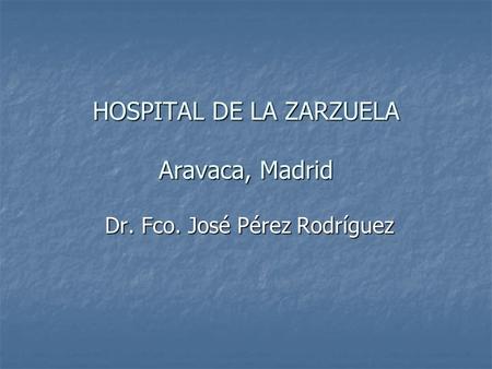 HOSPITAL DE LA ZARZUELA Aravaca, Madrid