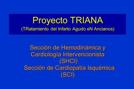 Proyecto TRIANA Sección de Hemodinámica y Cardiología Intervencionista