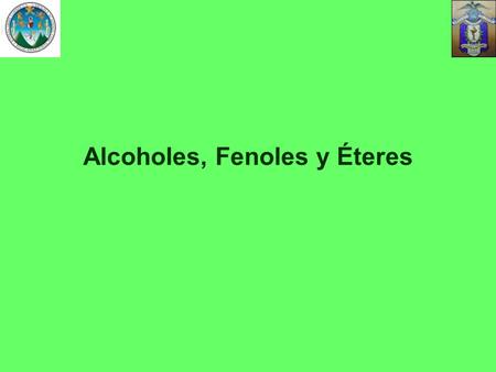 Alcoholes, Fenoles y Éteres