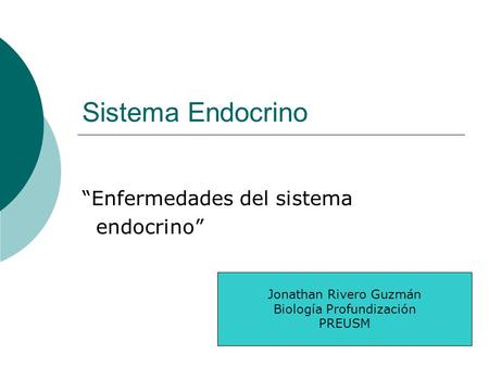 Sistema Endocrino “Enfermedades del sistema endocrino” Jonathan Rivero Guzmán Biología Profundización PREUSM.