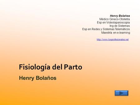 Fisiología del Parto Henry Bolaños Henry Bolaños