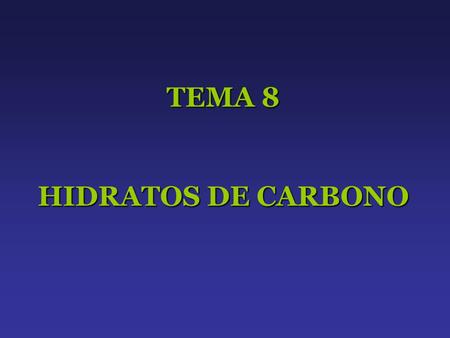 TEMA 8 HIDRATOS DE CARBONO