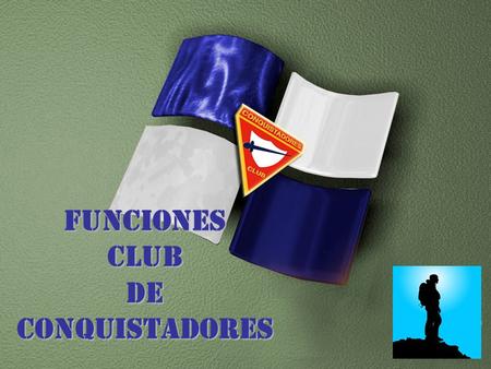 FUNCIONES CLUB DE CONQUISTADORES