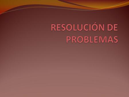 RESOLUCIÓN DE PROBLEMAS