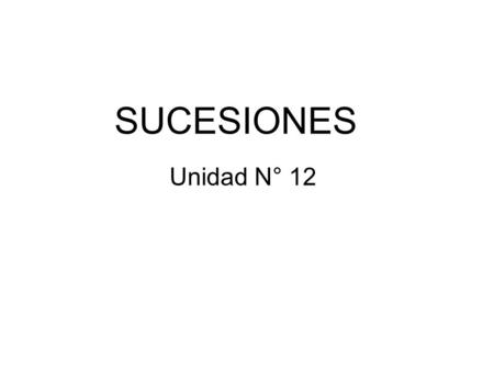 SUCESIONES Unidad N° 12.