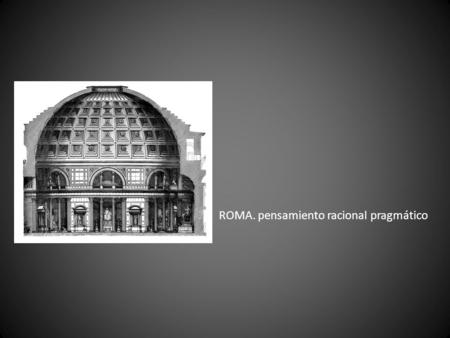 ROMA. pensamiento racional pragmático