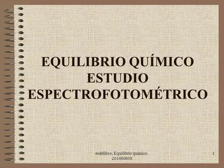 EQUILIBRIO QUÍMICO ESTUDIO ESPECTROFOTOMÉTRICO