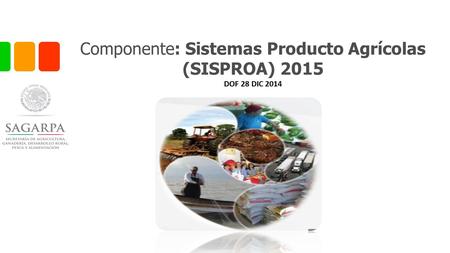 Componente: Sistemas Producto Agrícolas (SISPROA) 2015