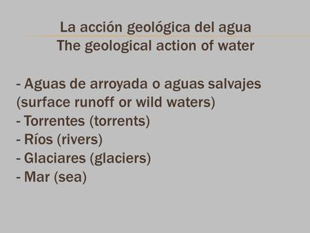 La acción geológica del agua The geological action of water
