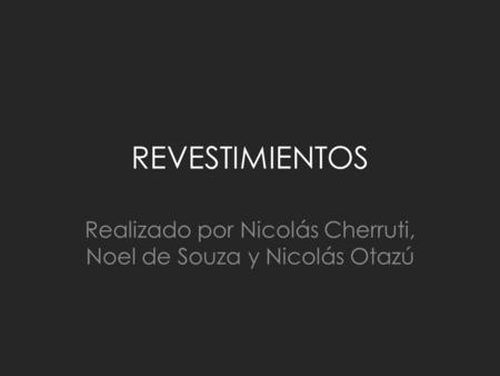 Realizado por Nicolás Cherruti, Noel de Souza y Nicolás Otazú