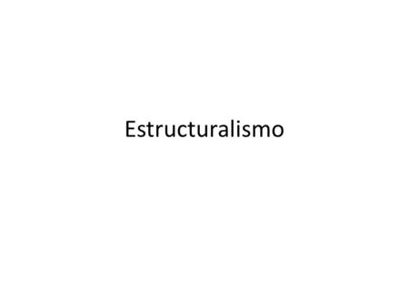 Estructuralismo.