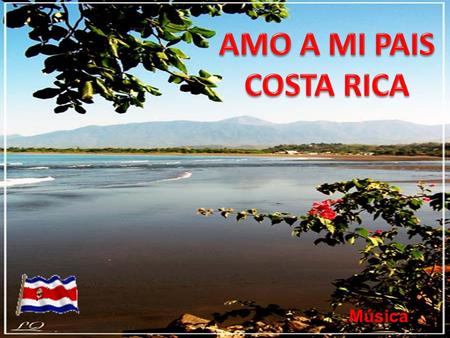 AMO A MI PAIS COSTA RICA Música.