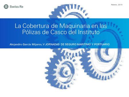 La Cobertura de Maquinaria en las Pólizas de Casco del Instituto