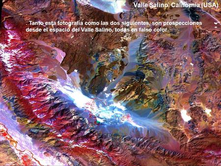 Valle Salino. California (USA). Tanto esta fotografía como las dos siguientes, son prospecciones desde el espacio del Valle Salino, todas en falso color.