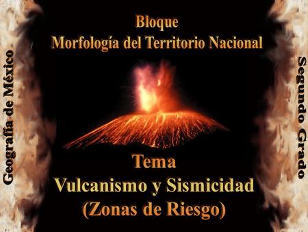 Morfología del Territorio Nacional Vulcanismo y Sismicidad