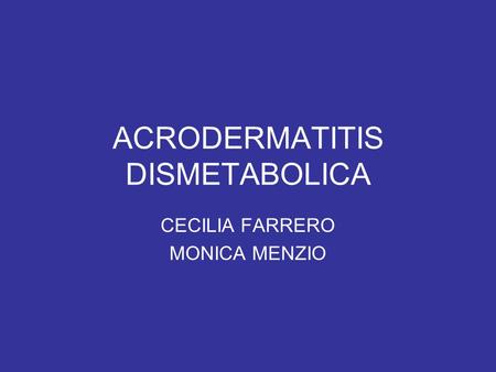 ACRODERMATITIS DISMETABOLICA