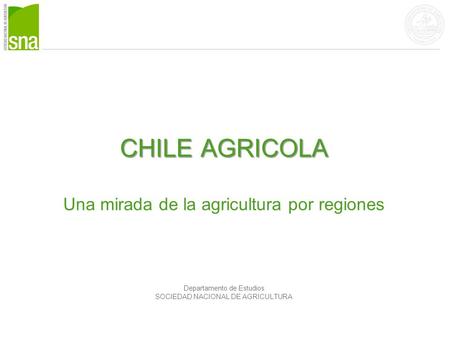 CHILE AGRICOLA Una mirada de la agricultura por regiones