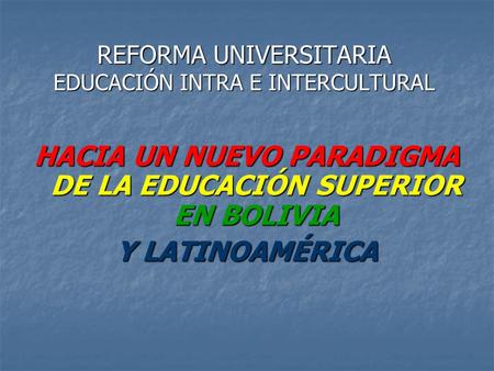 REFORMA UNIVERSITARIA EDUCACIÓN INTRA E INTERCULTURAL
